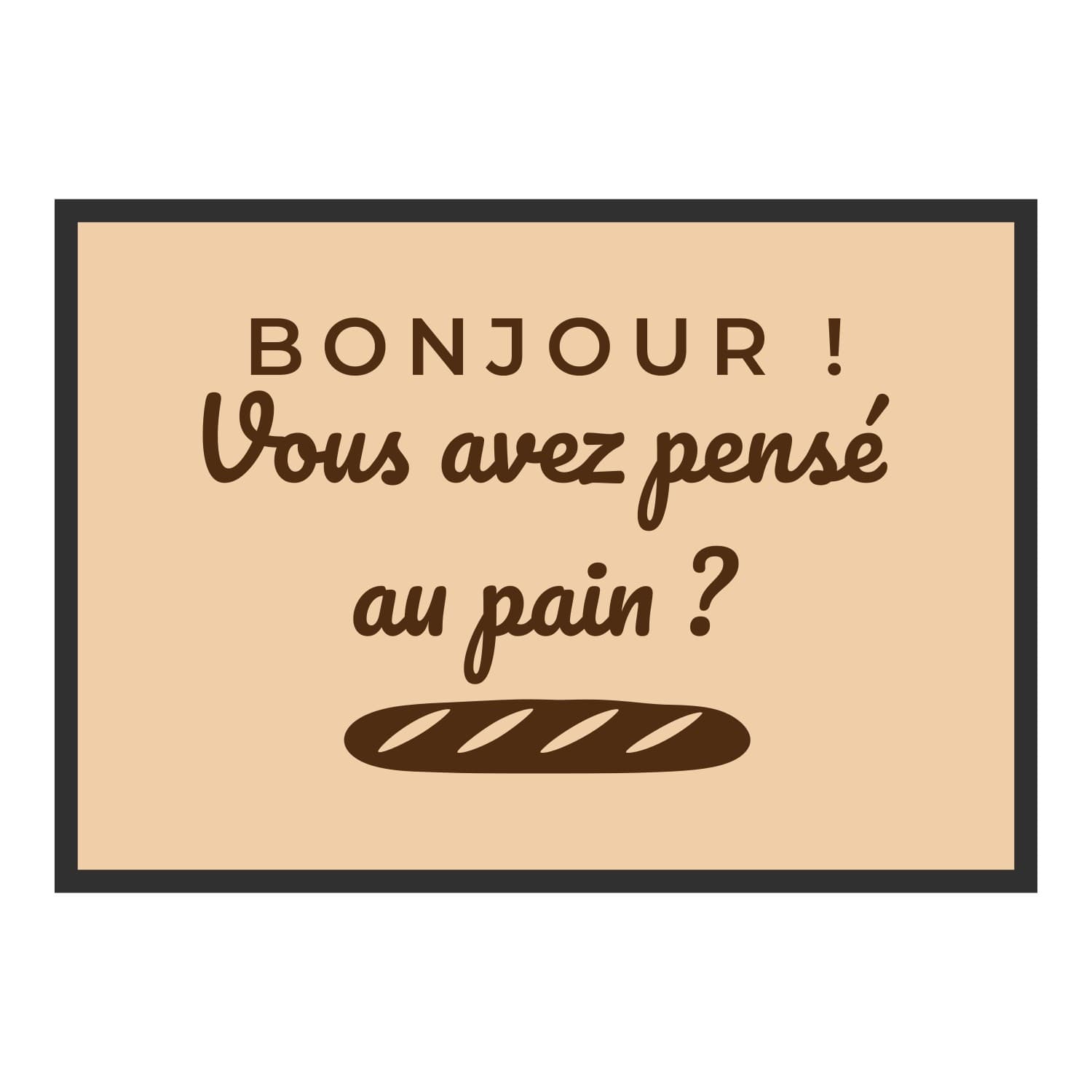 Vue du tapis Bonjour, vous avez pensé au pain ? dans son format et ses couleurs de départ
