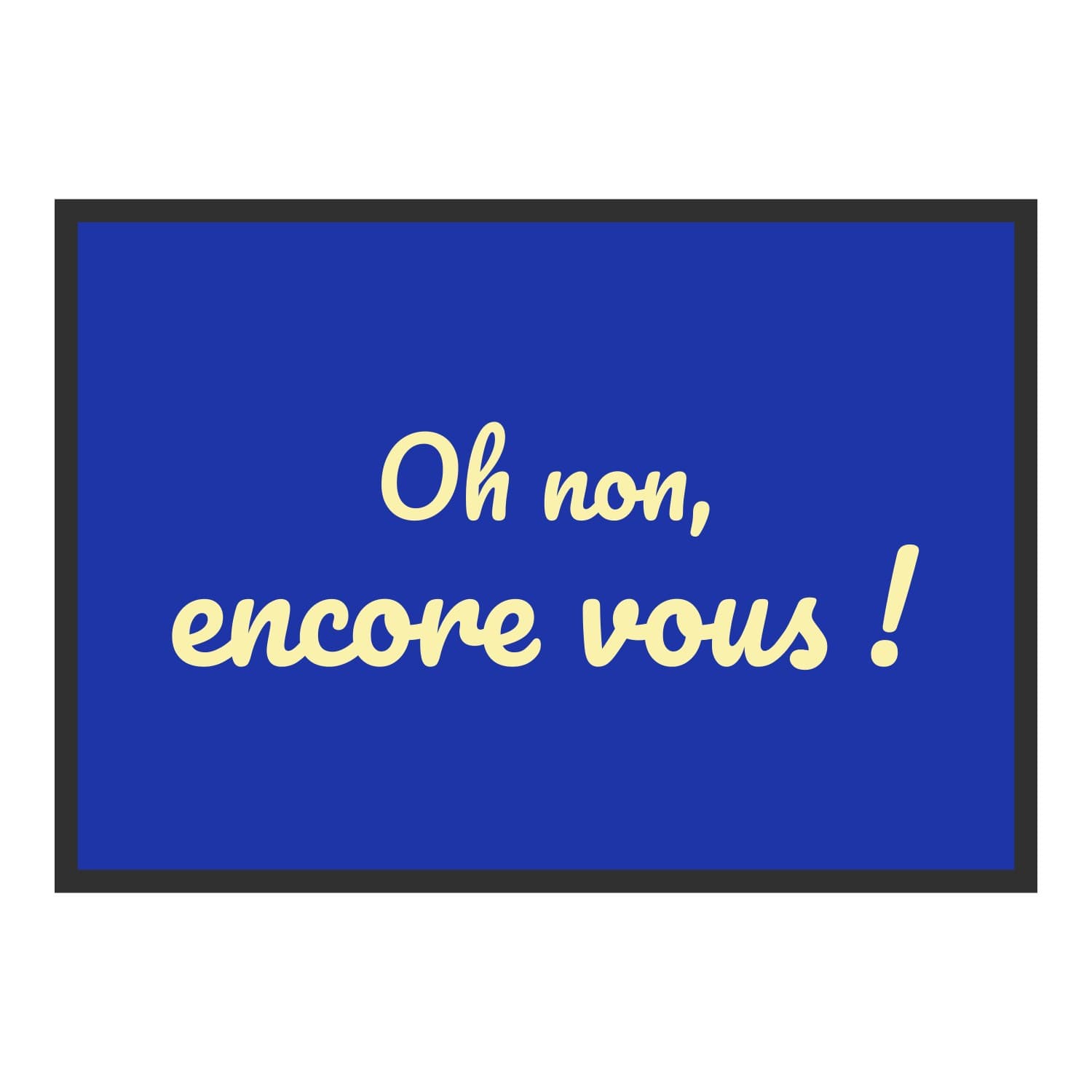 Vue du tapis Oh non, encore vous ! dans son format et ses couleurs de départ